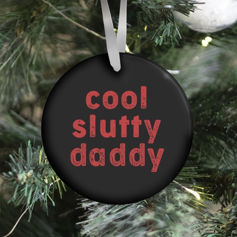 Cool Slutty Daddy Ornament