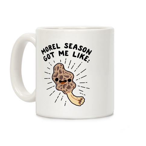 Morel Season Got Me Like :D Coffee Mug