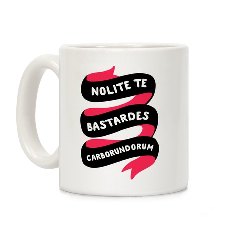 Nolite Te Bastardes Carborundorum Banner Coffee Mugs | LookHUMAN