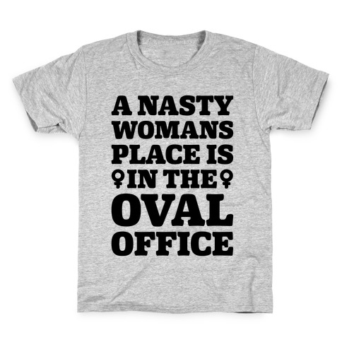 A Nasty Womans Place Is In The Oval Office Kids T-Shirt