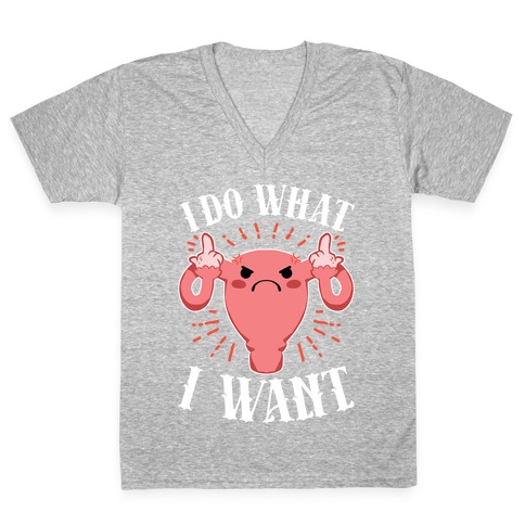 I Do What I Want Uterus V-Neck Tee Shirt