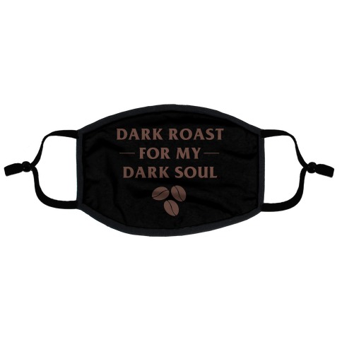 Dark Roast For My Dark Soul Flat Face Mask