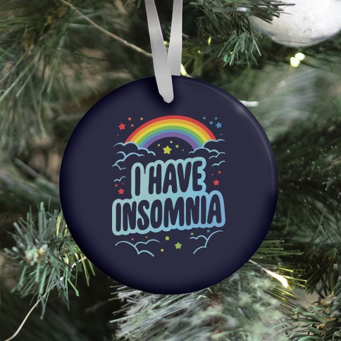 I Have Insomnia Ornament