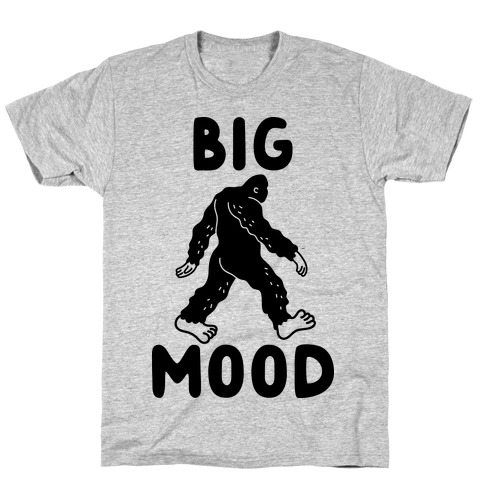Big Mood Bigfoot T-Shirt