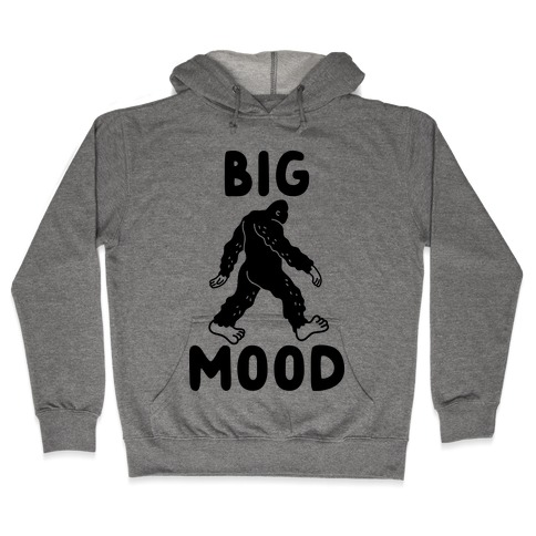 Big Mood Bigfoot Hooded Sweatshirt