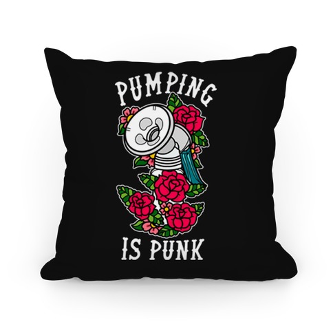 Pumping Is Punk Pillow