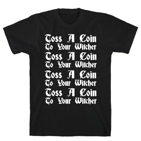 Toss A Coin To Your Witcher Song Pairs Shirt 1 White Print T-Shirt