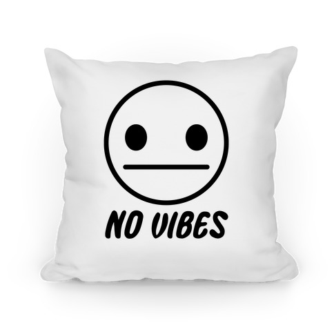 No Vibes Pillow