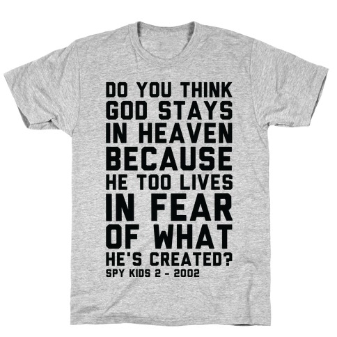 Do You Think God Stays in Heaven Spy Kids T-Shirts | LookHUMAN