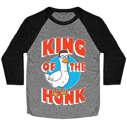 King Of The Honk Baseball Tee