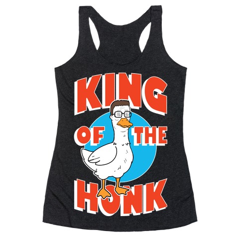 King Of The Honk Racerback Tank Top