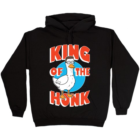 King Of The Honk Hooded Sweatshirt