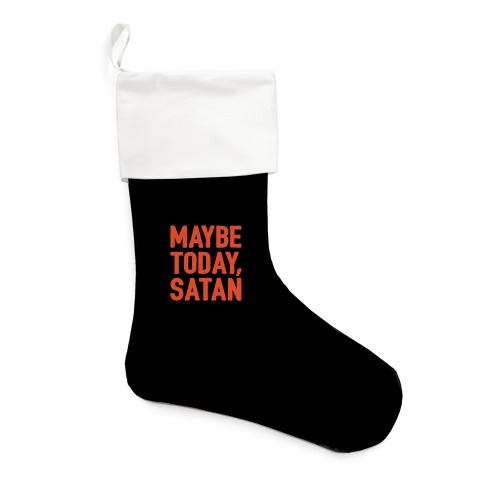 Maybe Today Satan Parody Stocking
