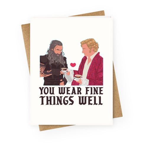 You Wear Fine Things Well Greeting Card