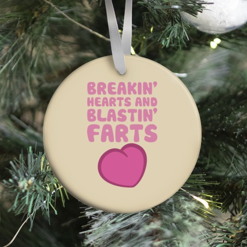 Breakin' Hearts And Blastin' Farts Ornament