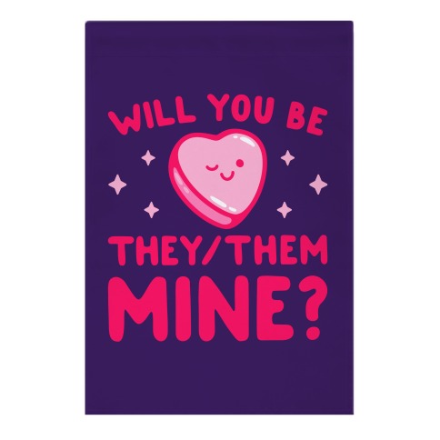 Will You Be They/Them Mine? Garden Flag