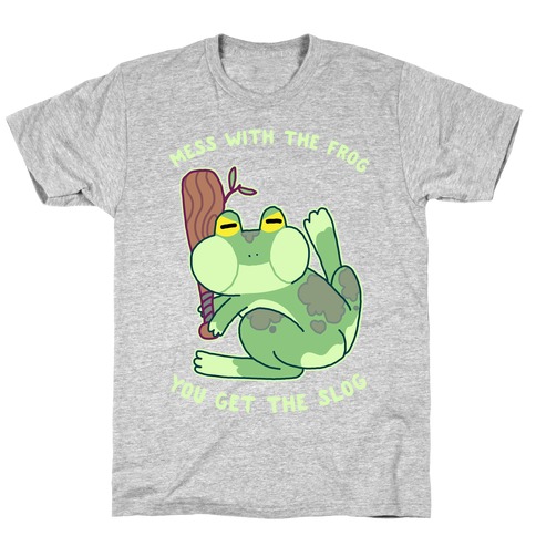 Mess With the Frog, You Get The Slog T-Shirt