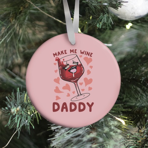 Make Me Wine Daddy Ornament