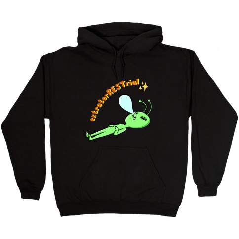 ExtraterRESTrial Hooded Sweatshirt