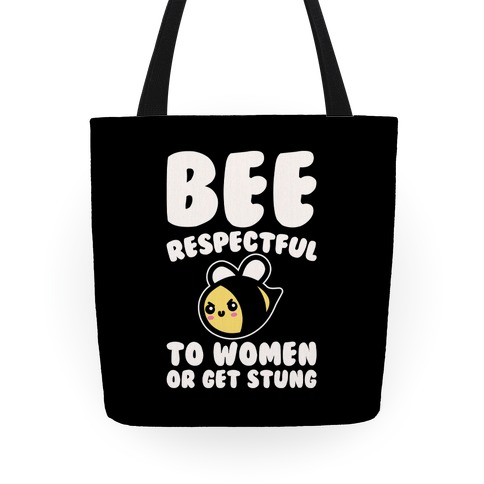 Bee Respectful To Women Or Get Stung White Print Tote