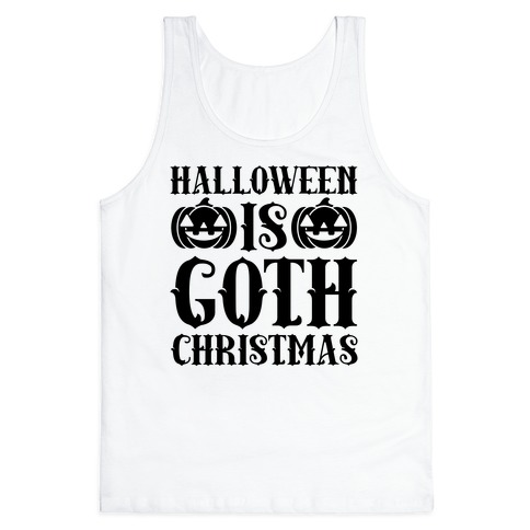 Halloween Is Goth Christmas Tank Top