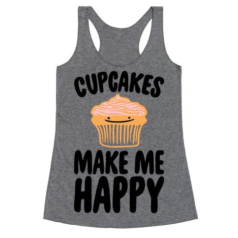 Cupcakes Make Me Happy Racerback Tank Top