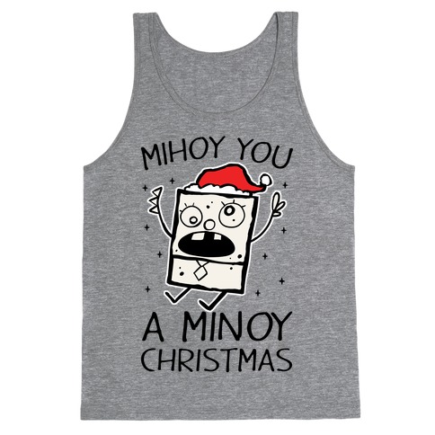 Mihoy You A Minoy Christmas Tank Top