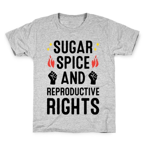 Sugar, Spice, And Reproductive Rights Kids T-Shirt