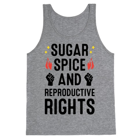 Sugar, Spice, And Reproductive Rights Tank Top