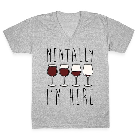 Mentally I'm Here Wine V-Neck Tee Shirt