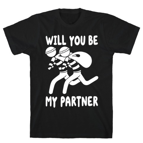 Will You Be My Partner? T-Shirt