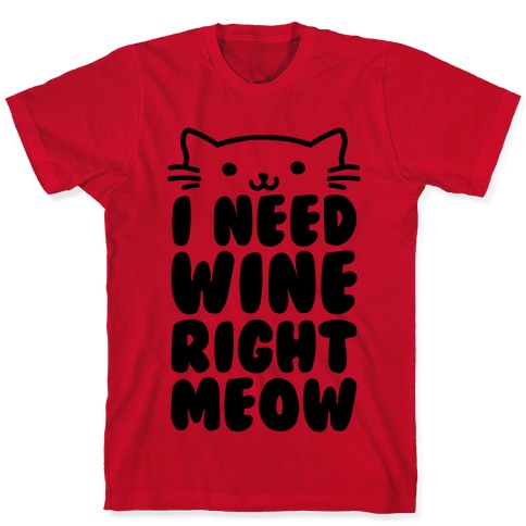 Wine Lover Need Wine Right Meow Cat Drinking Wine Gifts Shirt