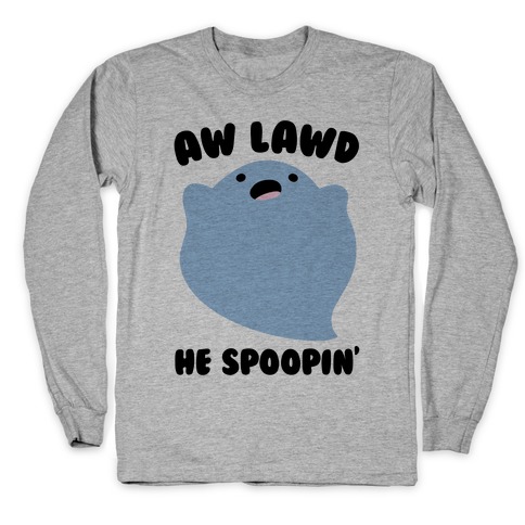 Aw Lawd He Spoopin' Ghost Parody Long Sleeve T-Shirt