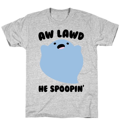 Aw Lawd He Spoopin' Ghost Parody T-Shirt