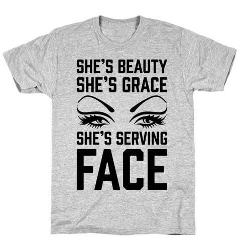 She's Beauty She's Grace She's Serving Face T-Shirt