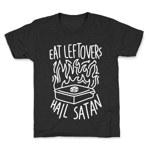 Eat Leftovers Hail Satan Kids T-Shirt