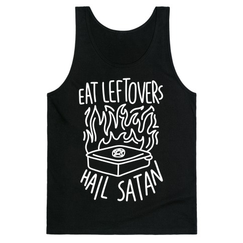 Eat Leftovers Hail Satan Tank Top