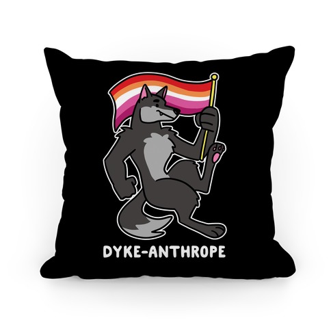 Dyke-anthrope Pillow