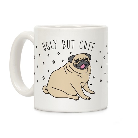 Ugly But Cute Pug Coffee Mug