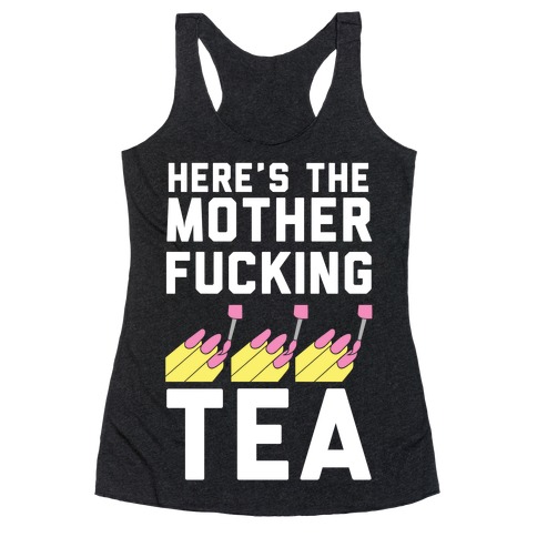 Here's the Mother-f*cking Tea Racerback Tank Top