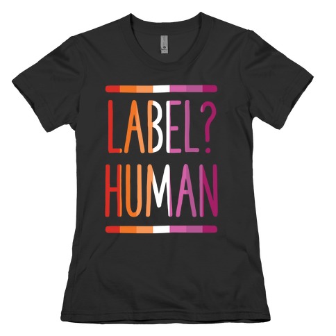 Label? Human Lesbian Pride Womens T-Shirt