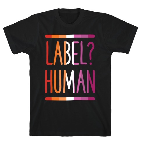 Label? Human Lesbian Pride T-Shirt