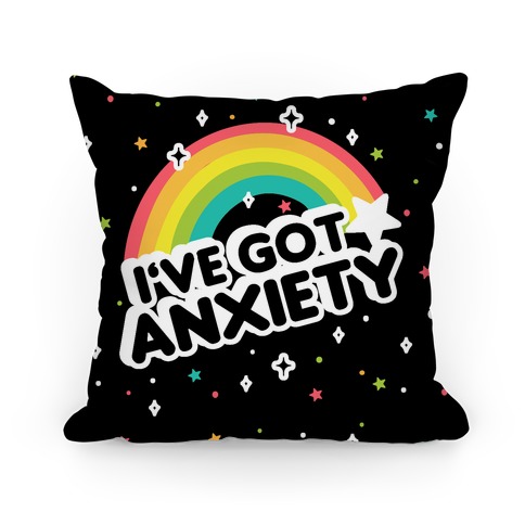 I've Got Anxiety Rainbow Pillow