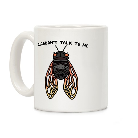 Cicadon't Talk To Me Coffee Mug