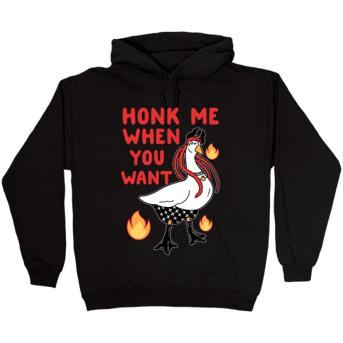 Honk Me When You Want Hooded Sweatshirt