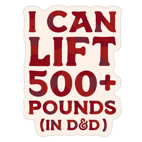 I Can Lift 500+ Pounds (In D&D) Die Cut Sticker