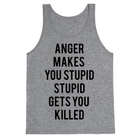 Anger Makes You Stupid Tank Top