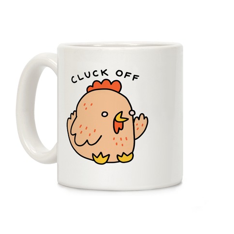 Cluck Off Chicken Coffee Mug