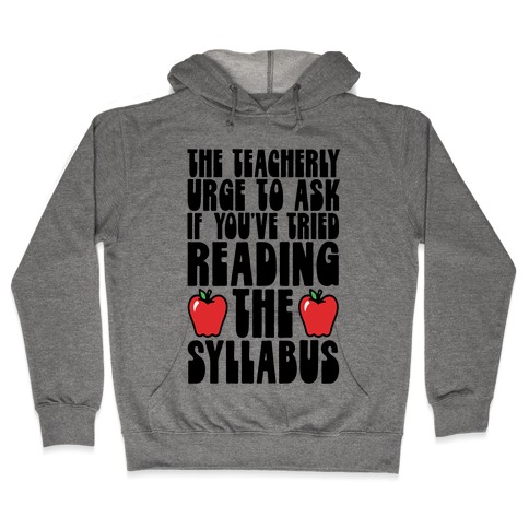 The Teacherly Urge To Ask If You've Tried Reading The Syllabus Hooded Sweatshirt