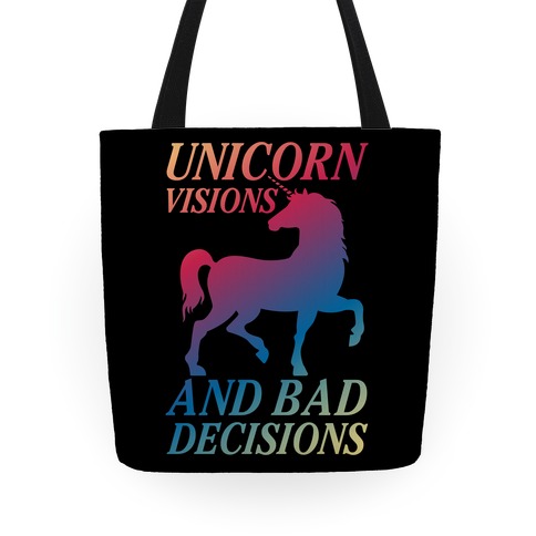 Unicorn Visions and Bad Decisions Tote